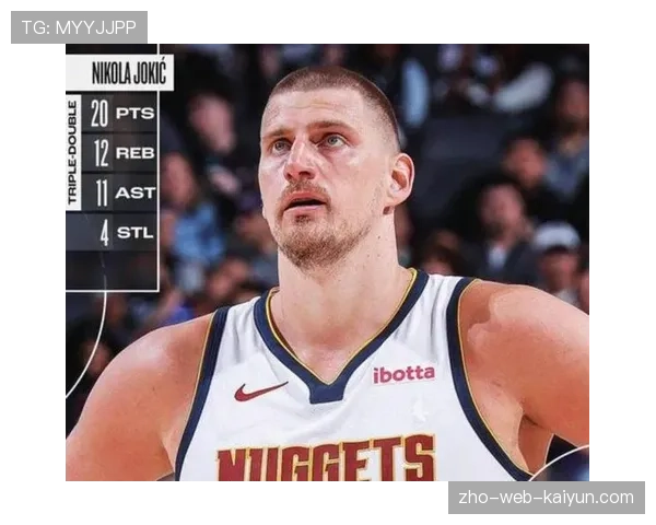 约基奇PER值32.2联盟第一 高阶数据印证全面统治力